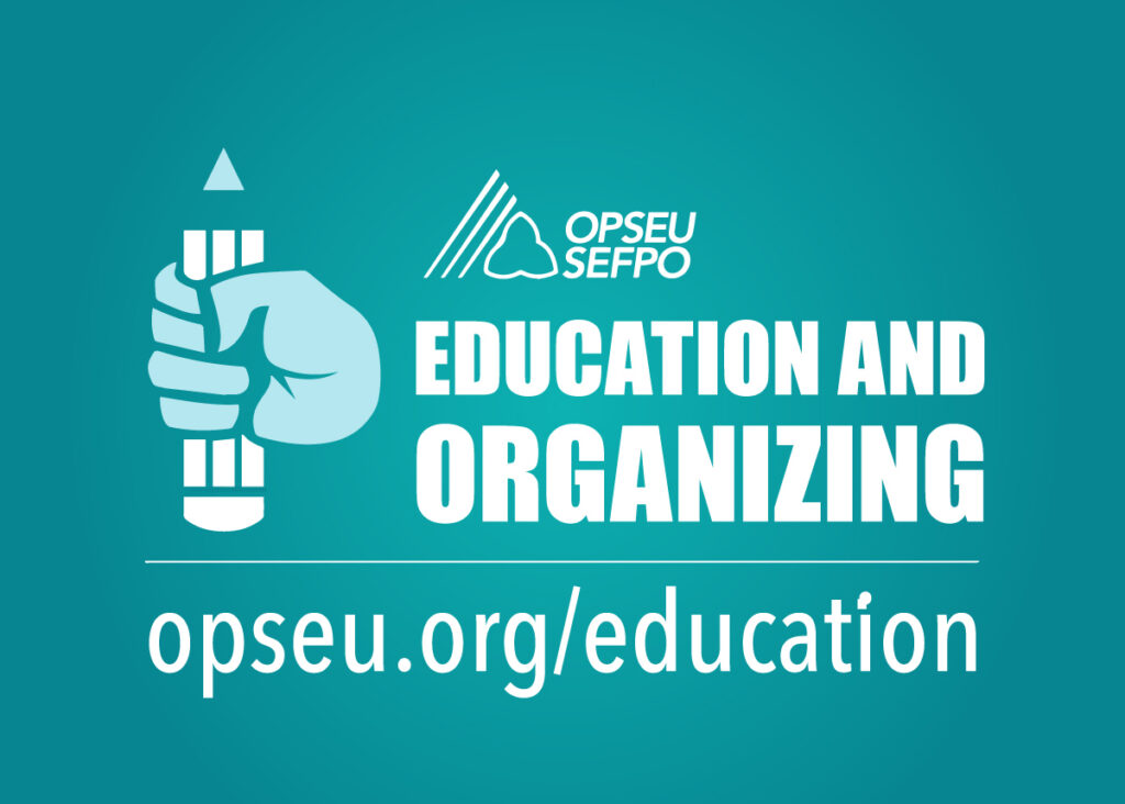 Graphic of a hand holding a pencil. OPSEU logo. text Education and Organizing. url opseu.org/education